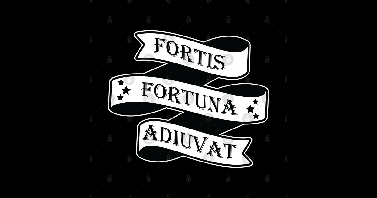 Fortis Fortuna Adiuvat (Fortune Favors the Brave) Fortis Fortuna(00)