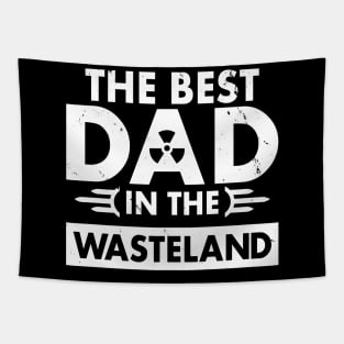 The Best Dad In The Wasteland Gift For Father's Day Tapestry