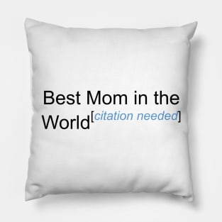 Best Mom in the World - Citation Needed! Pillow