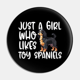 Just A Girl Who Likes Toy Spaniels Pin