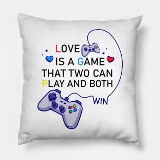 Love is a game that two can play and both win Pillow