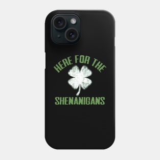 Just Here For The Shenanigans Funny St Patricks Day Men Women and Kids Phone Case