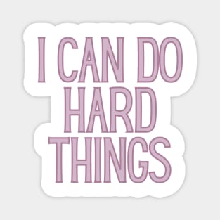 I Can Do Hard Things - Inspiring and Motivational Quotes Magnet