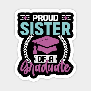 PROUD SISTER of a GRADUATE -Family Design Magnet