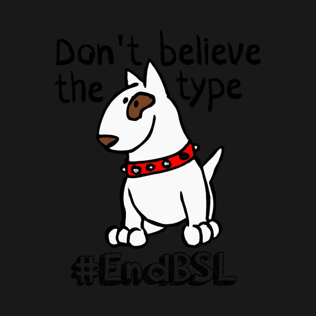 Don't Believe the Type #endBSL End Breed Specific Legislation by MoPaws