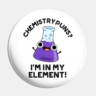 Chemistry Puns I'm In My Element Cute Chemical Pun Pin