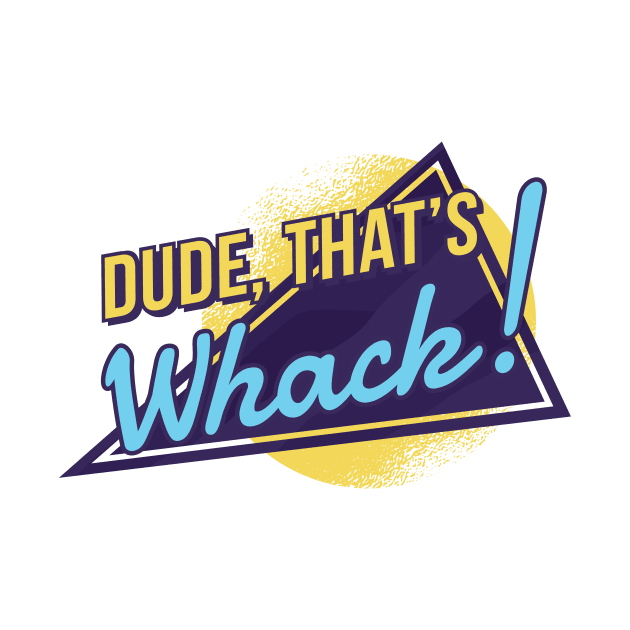 70S vitange RETRO QUOTE Dude that is whack by Midoart