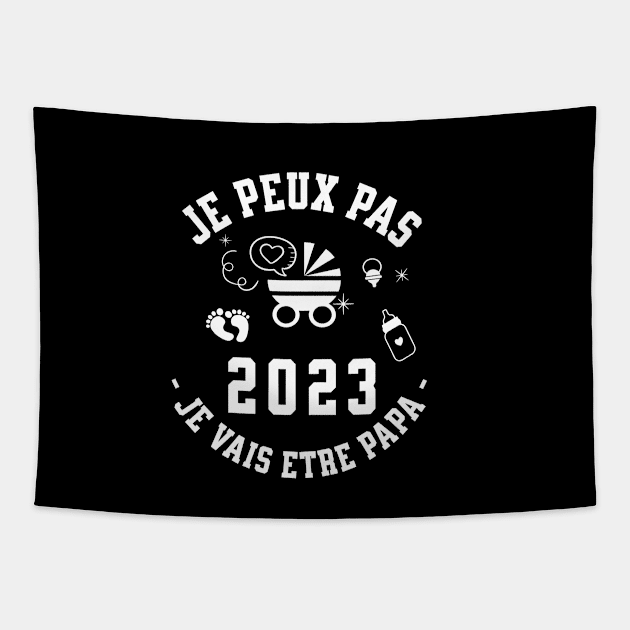 Je Peux Pas Je Vais Être Papa 2023 Futur Papa Tapestry by GloriaArts⭐⭐⭐⭐⭐