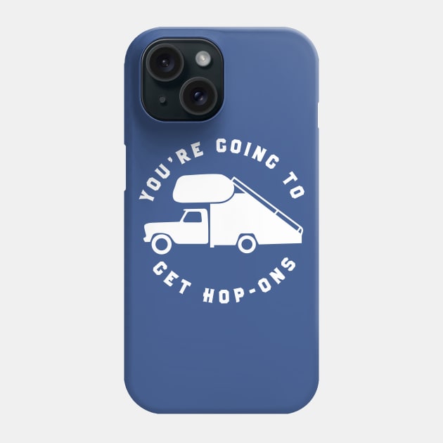 You're Going To Get Hop-Ons Phone Case by PodDesignShop