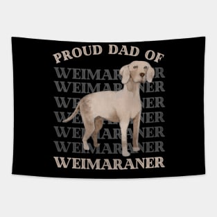 Proud Dad of Weimaraner Life is better with my dogs Dogs I love all the dogs Tapestry