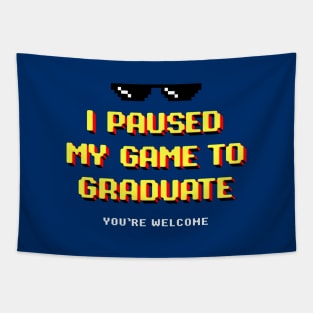 Funny Gamer Graduation Gifts I Paused My Game To Graduate, Graduation Tapestry