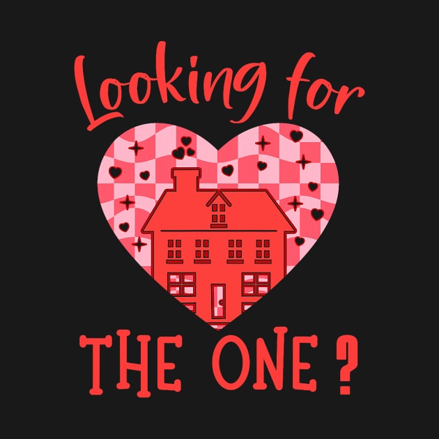 Real Estate Agent Valentines Day Heart House Looking For One by Neldy