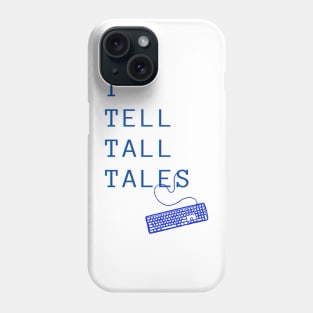 I Tell Tall Tales Phone Case