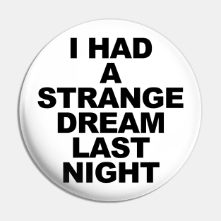 I Had a Strange Dream Pin