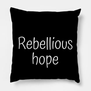 Rebellious Hope Pillow