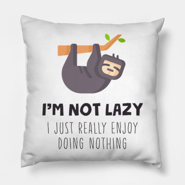 I'm Not Lazy I Just Really Enjoy Doing Nothing Pillow by Three Meat Curry