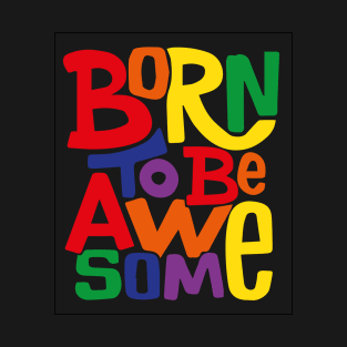 Born To be Awesome T-Shirt