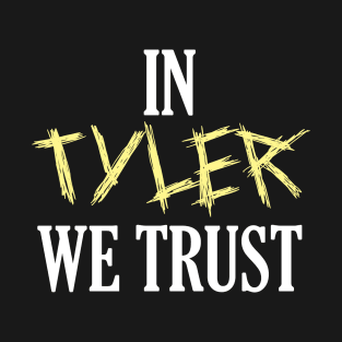 In Tyler We Trust T-Shirt