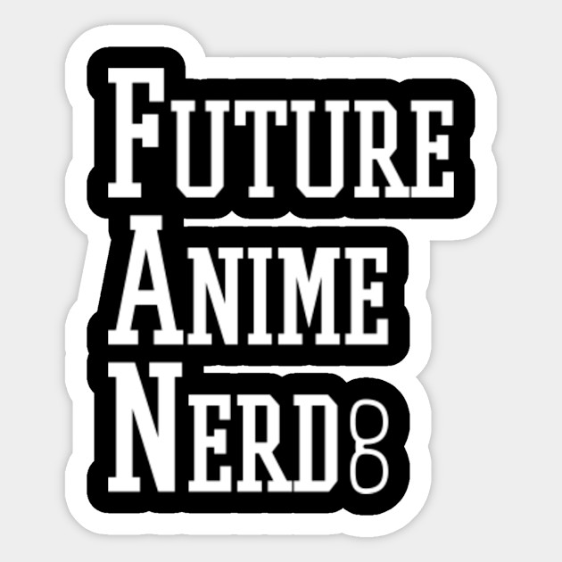Future Anime Nerd Anime Sticker Teepublic