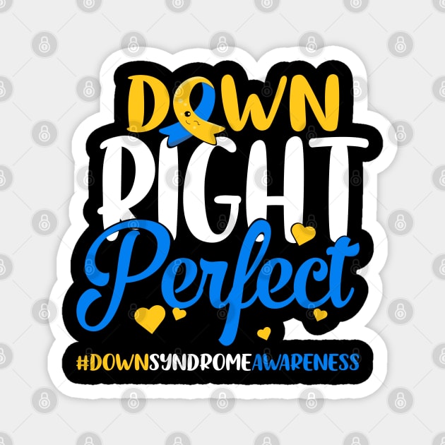 Down Syndrome Awareness Down Right Perfect Magnet by S-Log