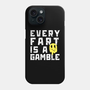 Every Fart is a Gamble Phone Case