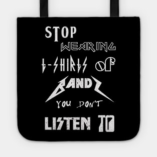 Stop Wearing T-Shirts of Bands You Don't Listen To (Music Parody) Tote