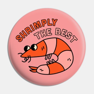 Shrimply The Best Pin