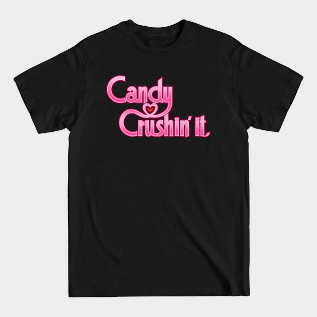 Disover CANDY CRUSHIN' IT - Pink! - Robzilla - T-Shirt