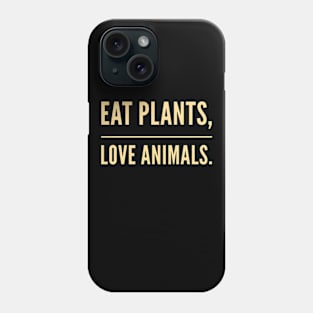 Eat plants not animals Phone Case