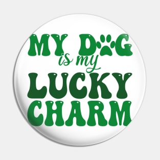 my dog is my lucky charm Pin