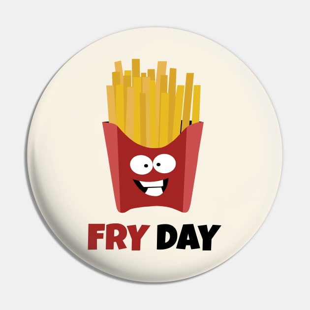 It's was Fry Day Pin by KewaleeTee