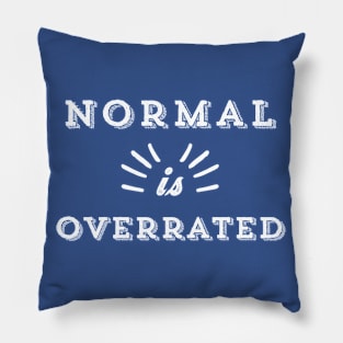 Normal Is Overrated Pillow