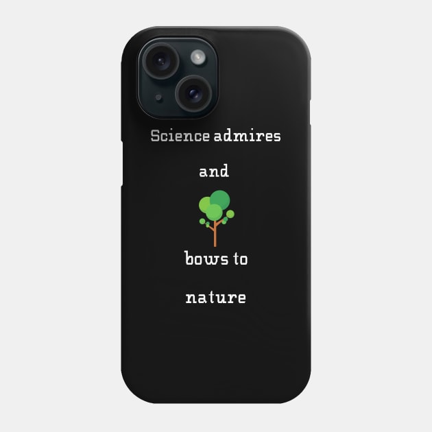 Science bows to nature Phone Case by Fredonfire