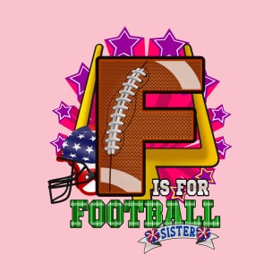 F is for FOOTBALL Sister T-Shirt