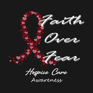 Hospice Care Awareness Faith Over Fear - In This Family We Fight Together T-Shirt