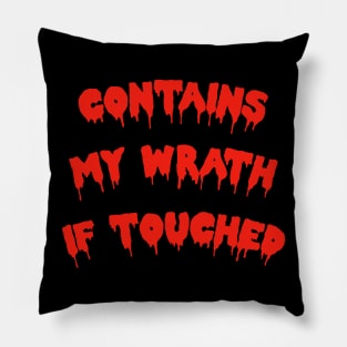 Contains My Wrath If Touched! Pillow