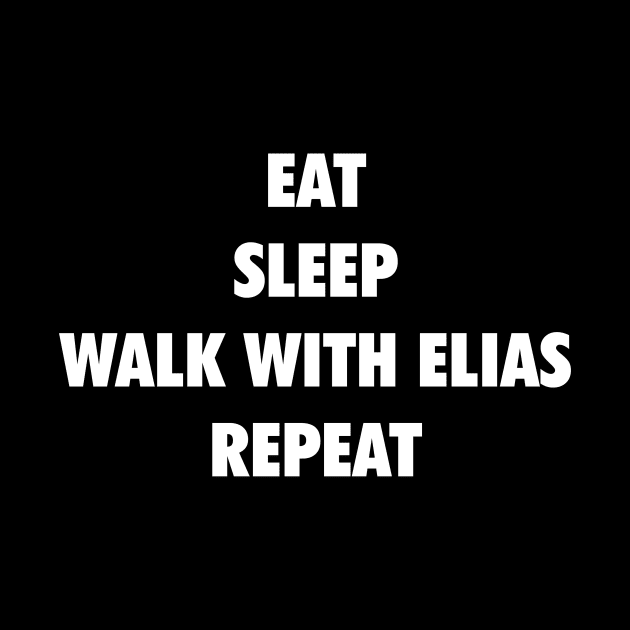Eat Sleep Walk with Elias Repeat (white text) by Smark Out Moment