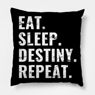 Eat Sleep Destiny Repeat, Distress Style Pillow