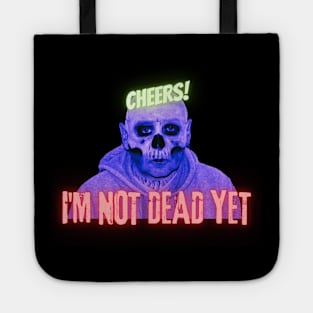 Cheers! I'm not dead yet skull Tote