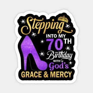 Stepping Into My 70th Birthday With God's Grace & Mercy Bday Magnet