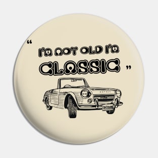 I'm Not Old I'm Classic Funny Car Graphic - Mens & Womens Pin