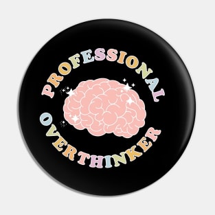 Professinal Overthinker -  overthinking everything Pin