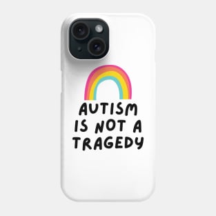 autism is not a tragedy Phone Case