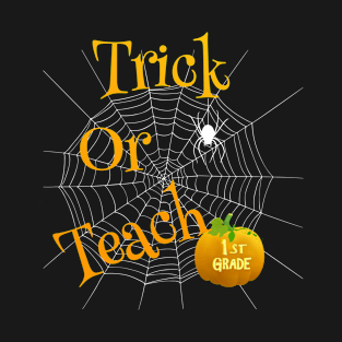 Cute Trick Or Teach First Grade Teacher Festive Halloween T-Shirt