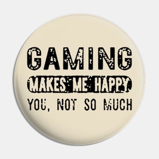 Gaming Makes Me Happy Pin