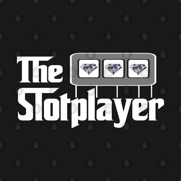 Funny Slot Players The Slotplayer Gambling and Casino Lovers by DesignFunk