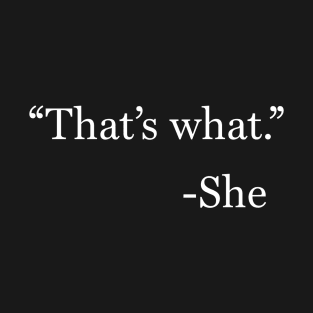 thats what she said T-Shirt