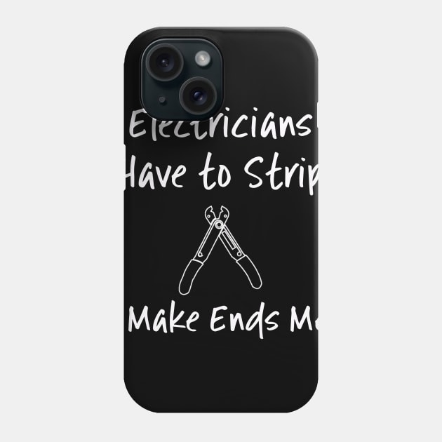 Electricians Have to Strip to Make Ends Meet Phone Case by DANPUBLIC