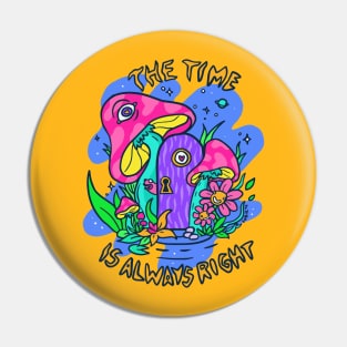 The time is Always Right Pin