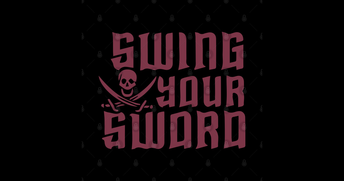 Swing Your Sword Swing Your Sword Sticker TeePublic